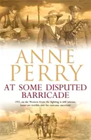 At Some Disputed Barricade (World War I Series, Novel 4) - Wspaniała powieść o morderstwie i szpiegostwie w mrocznych dniach wojny - At Some Disputed Barricade (World War I Series, Novel 4) - A magnificent novel of murder and espionage during the dark days of war