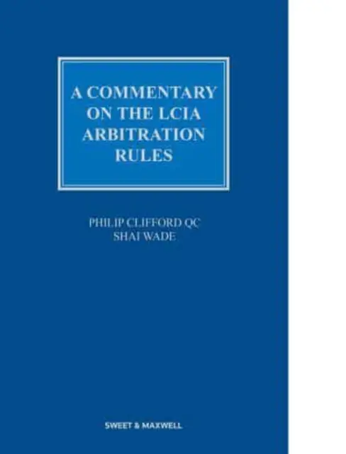 Komentarz do regulaminu arbitrażowego LCIA - Commentary on the LCIA Arbitration Rules