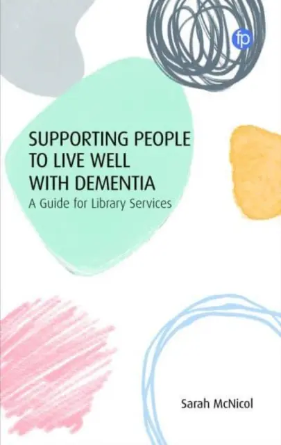 Wspieranie ludzi w dobrym życiu z demencją: Przewodnik dla służb bibliotecznych - Supporting People to Live Well with Dementia: A Guide for Library Services