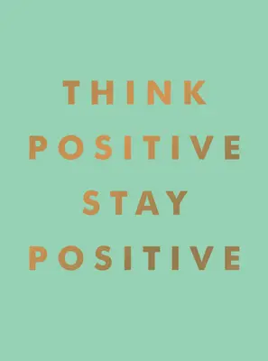 Myśl pozytywnie, bądź pozytywny - Think Positive, Stay Positive