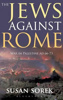Żydzi przeciwko Rzymowi: Wojna w Palestynie Ad 66-73 - The Jews Against Rome: War in Palestine Ad 66-73