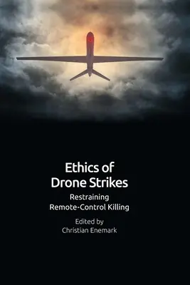 Etyka ataków dronów: Ograniczenie zdalnego zabijania - Ethics of Drone Strikes: Restraining Remote-Control Killing