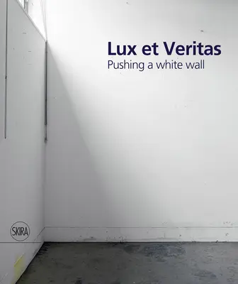 Lux Et Veritas: Pchanie białej ściany - Lux Et Veritas: Pushing a White Wall