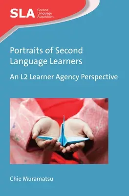 Portrety osób uczących się drugiego języka: An L2 Learner Agency Perspective - Portraits of Second Language Learners: An L2 Learner Agency Perspective