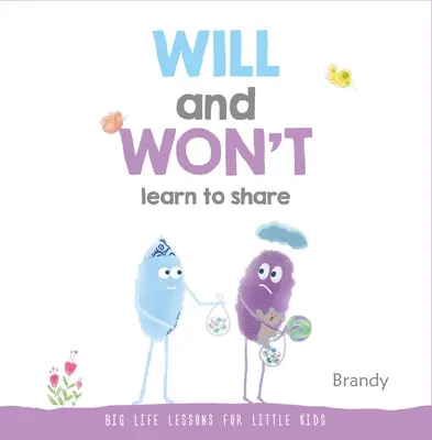 Will and Won't Learn to Share: Wielkie lekcje życia dla małych dzieci - Will and Won't Learn to Share: Big Life Lessons for Little Kids