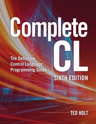 Complete CL: The Definitive Control Language Programming Guide (Kompletny przewodnik po języku sterowania) - Complete CL: The Definitive Control Language Programming Guide