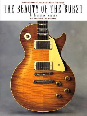 Piękno 'Burst: Gibson Sunburst Les Pauls od '58 do '60 roku - The Beauty of the 'Burst: Gibson Sunburst Les Pauls from '58 to '60