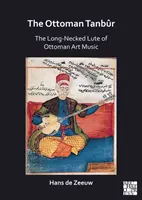 Osmański Tanbur: Lutnia z długą szyją w osmańskiej muzyce artystycznej - The Ottoman Tanbur: The Long-Necked Lute of Ottoman Art Music