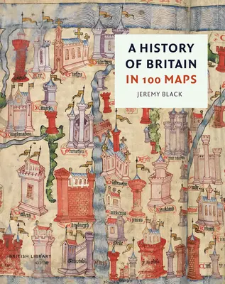 Historia Wielkiej Brytanii w 100 mapach - A History of Britain in 100 Maps