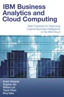 IBM Business Analytics i Cloud Computing: Najlepsze praktyki wdrażania IBM Cognos Business Intelligence w chmurze IBM - IBM Business Analytics and Cloud Computing: Best Practices for Deploying Cognos Business Intelligence to the IBM Cloud