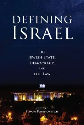 Definiowanie Izraela: Państwo żydowskie, demokracja i prawo - Defining Israel: The Jewish State, Democracy, and the Law