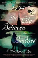 1794: Miasto między mostami - międzynarodowy bestseller z milionem egzemplarzy - 1794: The City Between the Bridges - The Million Copy International Bestseller