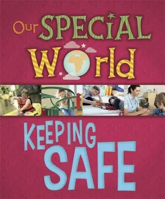 Nasz wyjątkowy świat: Dbanie o bezpieczeństwo - Our Special World: Keeping Safe