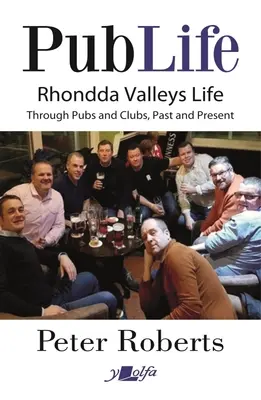 Życie pubowe: Ostatnie zamówienia w pubach i klubach Rhondda dawniej i dziś - Pub Life: Last Orders at Rhondda Pubs and Clubs Past and Present