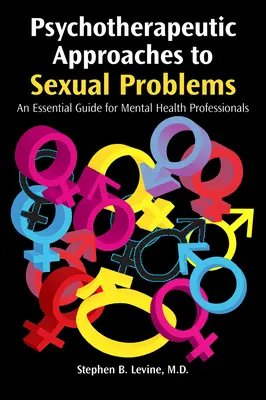 Psychoterapeutyczne podejście do problemów seksualnych: Niezbędny przewodnik dla specjalistów w dziedzinie zdrowia psychicznego - Psychotherapeutic Approaches to Sexual Problems: An Essential Guide for Mental Health Professionals