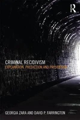 Recydywa przestępcza: Wyjaśnienie, przewidywanie i zapobieganie - Criminal Recidivism: Explanation, Prediction and Prevention