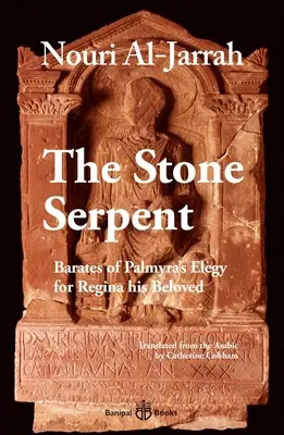 Kamienny wąż: Elegia Baratesa z Palmyry dla Reginy, jego ukochanej - The Stone Serpent: Barates of Palmyra's Elegy for Regina His Beloved