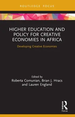 Szkolnictwo wyższe i polityka na rzecz kreatywnych gospodarek w Afryce: Rozwijanie kreatywnych gospodarek - Higher Education and Policy for Creative Economies in Africa: Developing Creative Economies