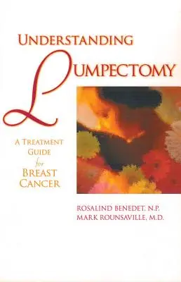 Zrozumieć lumpektomię: Przewodnik po leczeniu raka piersi - Understanding Lumpectomy: A Treatment Guide for Breast Cancer