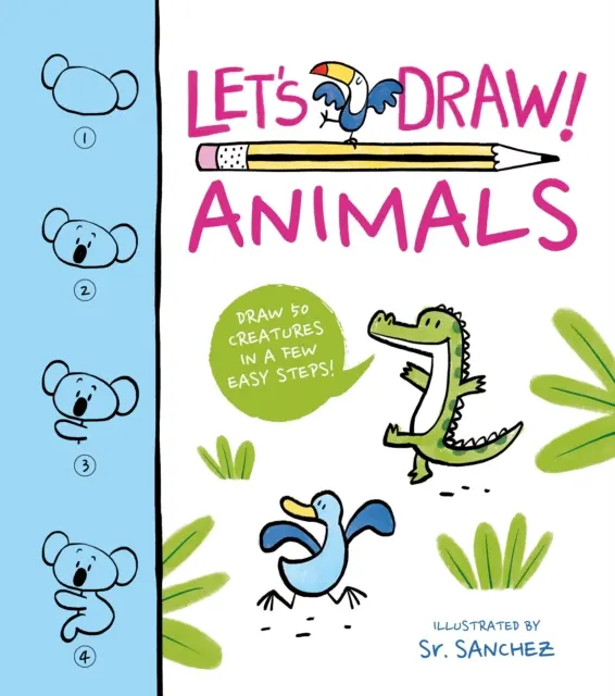 Rysujmy! Zwierzęta - Narysuj 50 stworzeń w kilku prostych krokach! - Let's Draw! Animals - Draw 50 Creatures in a Few Easy Steps!