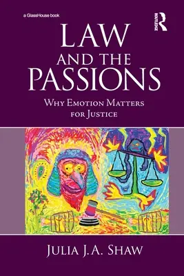 Prawo i namiętności: Dlaczego emocje mają znaczenie dla wymiaru sprawiedliwości - Law and the Passions: Why Emotion Matters for Justice