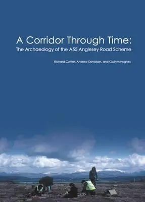 Korytarz przez czas - archeologia projektu drogi A55 Anglesey Road Scheme - Corridor Through Time - the archaeology of the A55 Anglesey Road Scheme