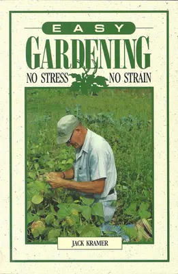 Łatwe ogrodnictwo: Bez stresu, bez wysiłku - Easy Gardening: No Stress, No Strain