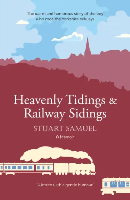 Heavenly Tidings & Railway Sidings - ciepła i pełna humoru opowieść o chłopcu, który jeździł koleją w Yorkshire - Heavenly Tidings & Railway Sidings - The warm and humorous story of the boy who rode the Yorkshire railways