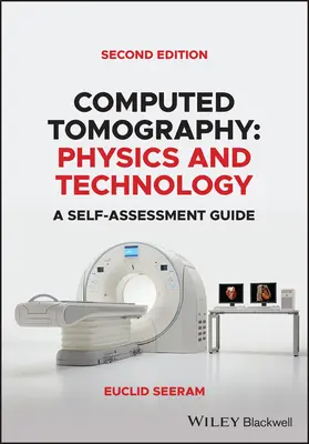 Tomografia komputerowa: Fizyka i technologia. Przewodnik samooceny - Computed Tomography: Physics and Technology. a Self Assessment Guide