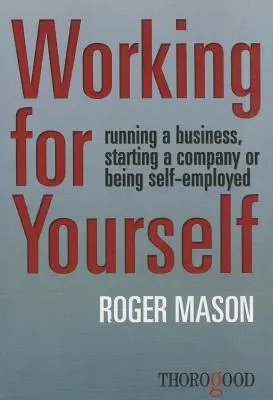 Praca dla siebie: Prowadzenie firmy, zakładanie firmy lub samozatrudnienie - Working for Yourself: Running a Business, Starting a Company or Being Self-Employed