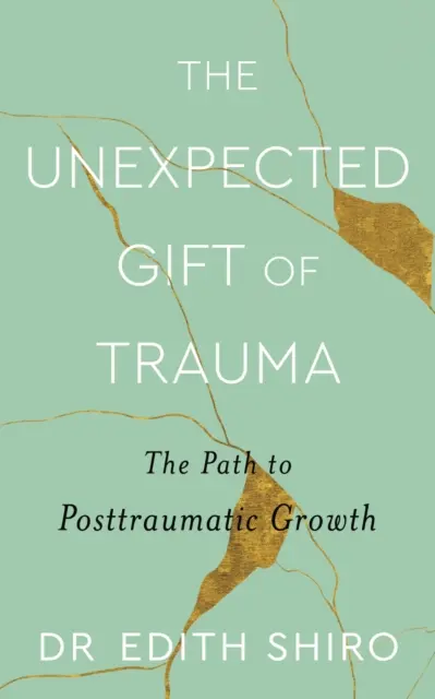 Nieoczekiwany dar traumy - droga do pourazowego rozwoju - Unexpected Gift of Trauma - The Path to Posttraumatic Growth