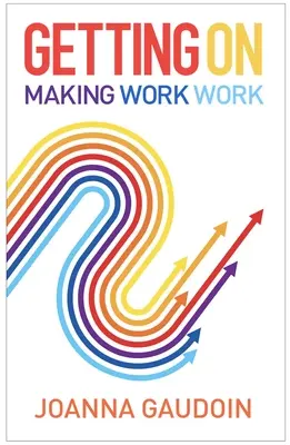 Getting on: Making Work Work