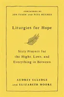 Liturgie dla nadziei - sześćdziesiąt modlitw na wzloty, upadki i wszystko pomiędzy - Liturgies for Hope - Sixty Prayers for the Highs, the Lows, and Everything in Between