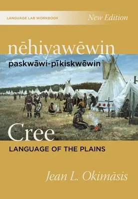 Nehiyawewin: Paskwawi-Pikiskwewin / Cree Language of the Plains Language Lab Workbook