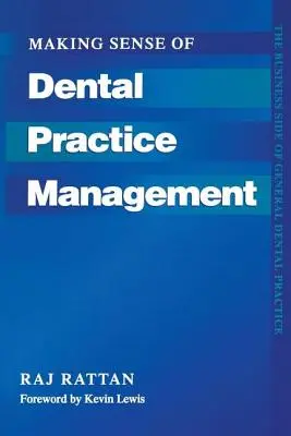 Making Sense of Dental Practice Management: Biznesowa strona ogólnej praktyki stomatologicznej - Making Sense of Dental Practice Management: The Business Side of General Dental Practice