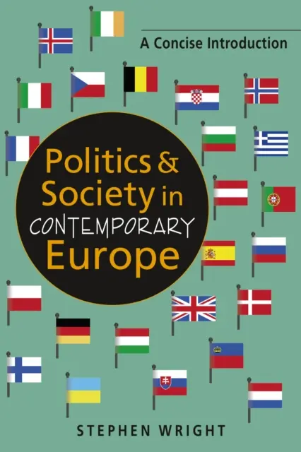 Polityka i społeczeństwo we współczesnej Europie - zwięzłe wprowadzenie - Politics & Society in Contemporary Europe - A Concise Introduction