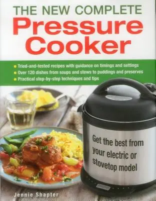 Nowy kompletny szybkowar: Uzyskaj to, co najlepsze z modelu elektrycznego lub kuchennego - The New Complete Pressure Cooker: Get the Best from Your Electric or Stovetop Model