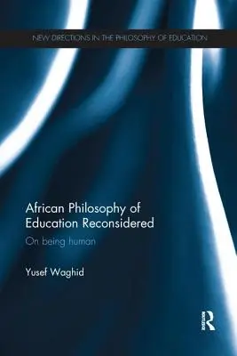 Afrykańska filozofia edukacji rozważana na nowo: O byciu człowiekiem - African Philosophy of Education Reconsidered: On Being Human