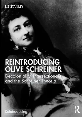 Ponowne wprowadzenie Olive Schreiner: Dekolonialność, intersekcjonalność i teoria Schreiner - Reintroducing Olive Schreiner: Decoloniality, Intersectionality and the Schreiner Theoria