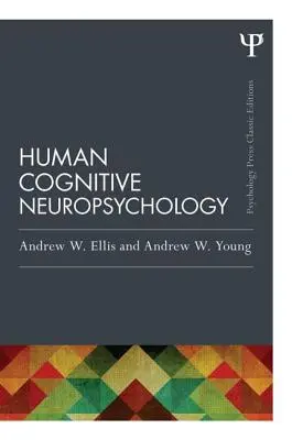 Neuropsychologia poznawcza człowieka (wydanie klasyczne) - Human Cognitive Neuropsychology (Classic Edition)