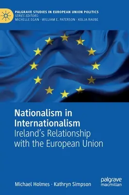 Nacjonalizm w internacjonalizmie: stosunki Irlandii z Unią Europejską - Nationalism in Internationalism: Ireland's Relationship with the European Union