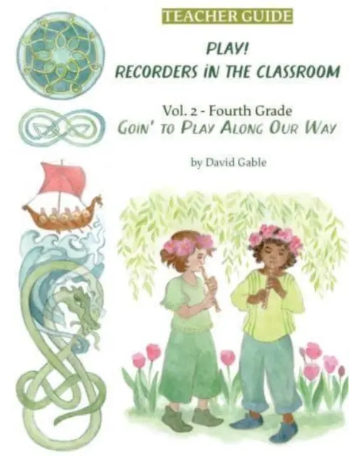 Goin' to Play Along Our Way: Magnetofony w klasie - wydanie dla nauczycieli klasy czwartej - Goin' to Play Along Our Way: Recorders in the Classroom - Grade Four Teacher Edition