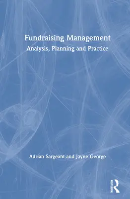 Zarządzanie fundraisingiem: Analiza, planowanie i praktyka - Fundraising Management: Analysis, Planning and Practice