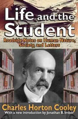 Życie i uczeń: Przydrożne notatki o ludzkiej naturze, społeczeństwie i literaturze - Life and the Student: Roadside Notes on Human Nature, Society, and Letters