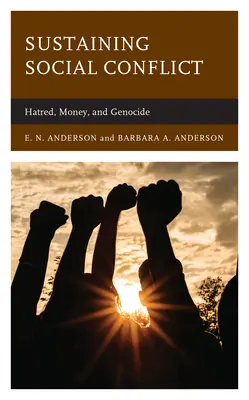 Podtrzymywanie konfliktu społecznego: nienawiść, pieniądze i ludobójstwo - Sustaining Social Conflict: Hatred, Money, and Genocide