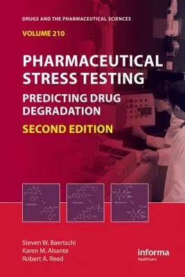 Farmaceutyczne testy wytrzymałościowe: Przewidywanie degradacji leków, wydanie drugie - Pharmaceutical Stress Testing: Predicting Drug Degradation, Second Edition