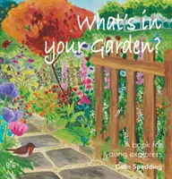 Co jest w twoim ogrodzie? - Książka dla młodych odkrywców - What's in Your Garden? - A Book for Young Explorers