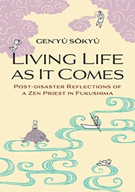 Życie po swojemu - refleksje kapłana zen po katastrofie w Fukushimie - Living Life as it Comes - Post-Disaster Reflections of a Zen Priest in Fukushima