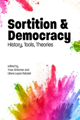 Sortowanie i demokracja: historia, narzędzia, teorie - Sortition and Democracy: History, Tools, Theories