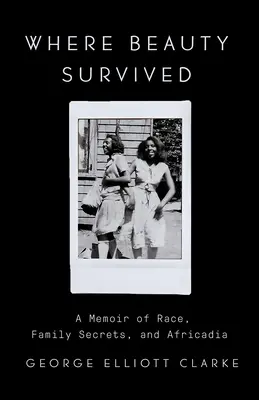 Gdzie przetrwało piękno: Wspomnienie o rasie, tajemnicach rodzinnych i Afryce - Where Beauty Survived: A Memoir of Race, Family Secrets, and Africadia